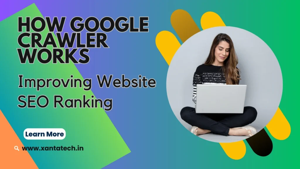 How Google Crawler Works for Improving Website SEO Ranking