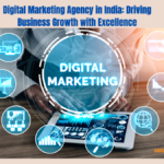 Digital Marketing Agency in India: Driving Business Growth with Excellence