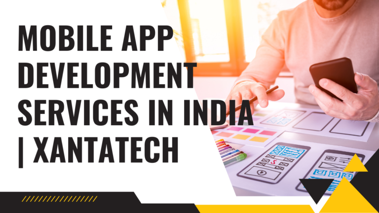 Mobile App Development Services in India | Xantatech